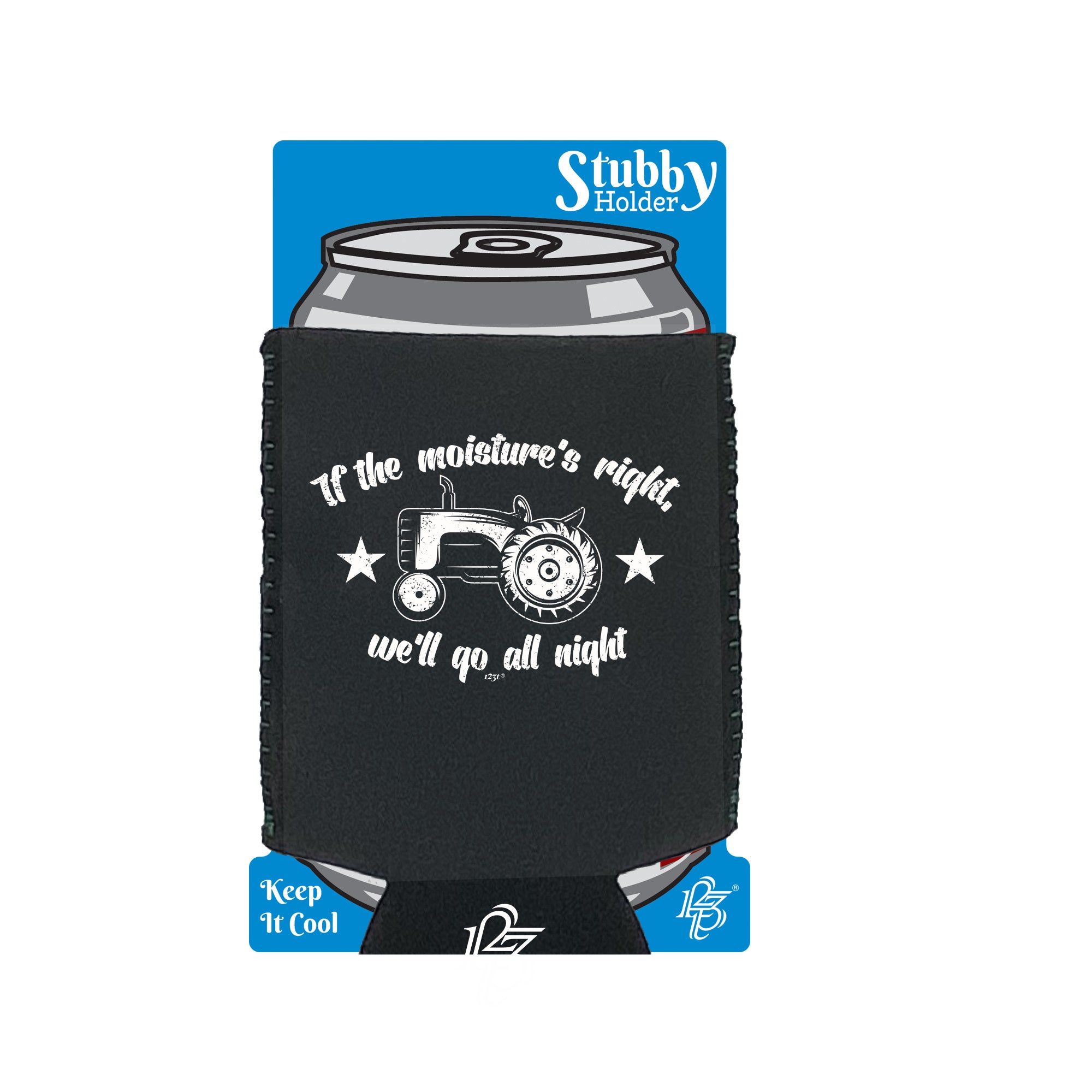 If The Moistures Right We Go All Night - Funny Stubby Holder With Base