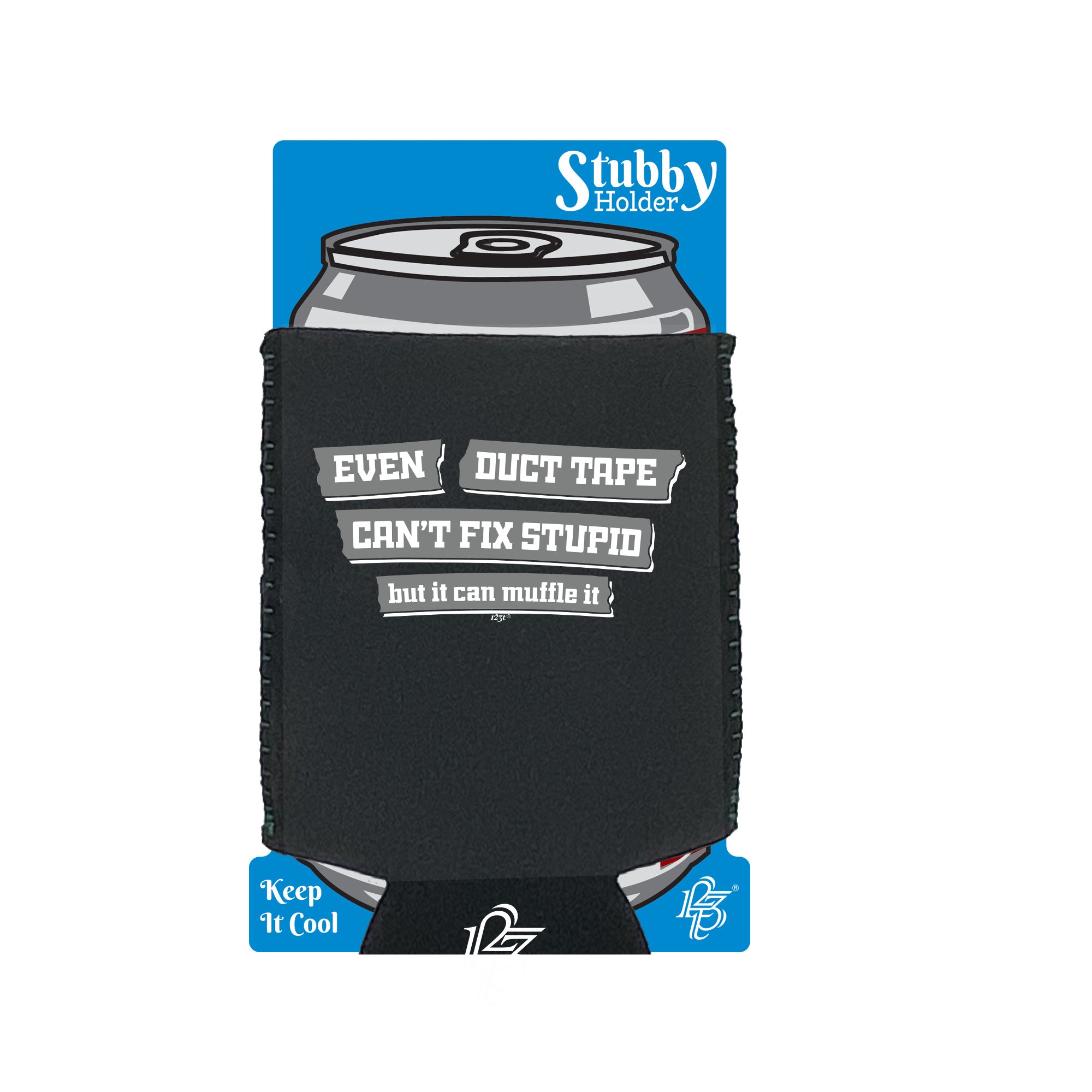 Even Duct Tape Cant Fix Stupid - Funny Stubby Holder With Base