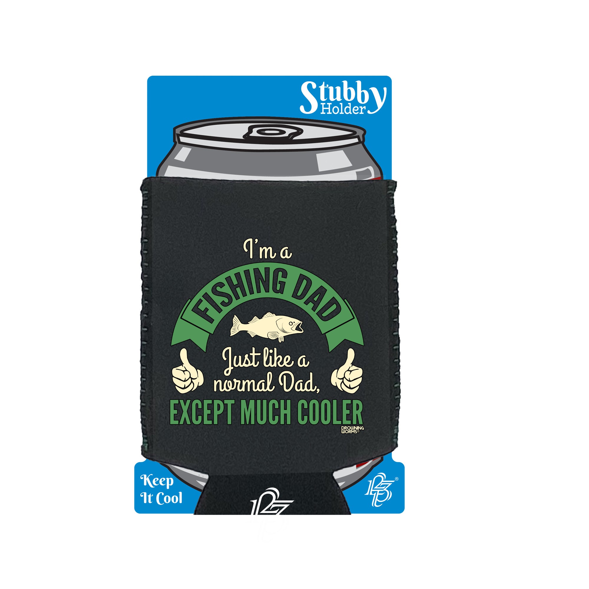 Dw Im A Fishing Dad - Funny Stubby Holder With Base