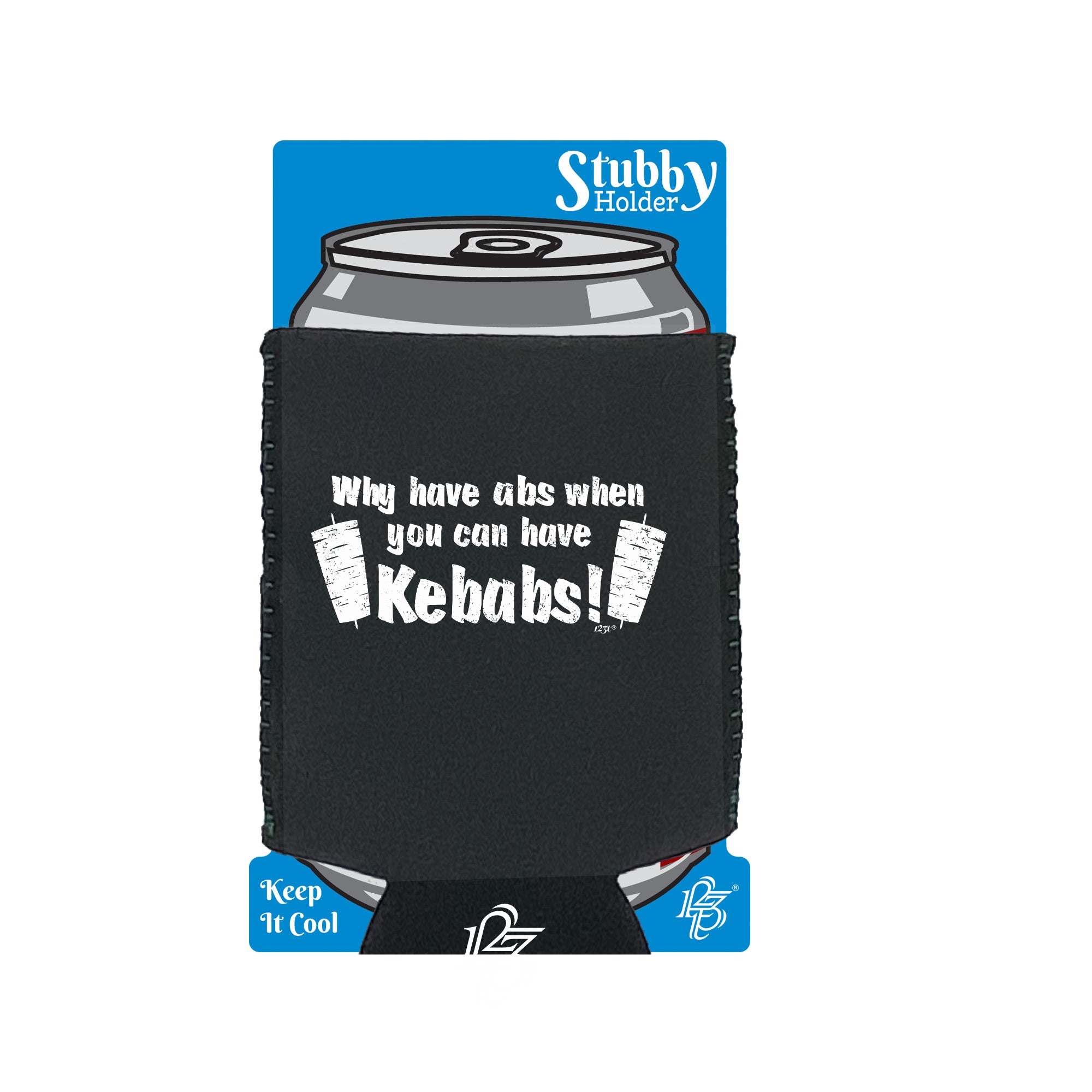 Why Have Abs When You Can Have Kebabs - Funny Stubby Holder With Base