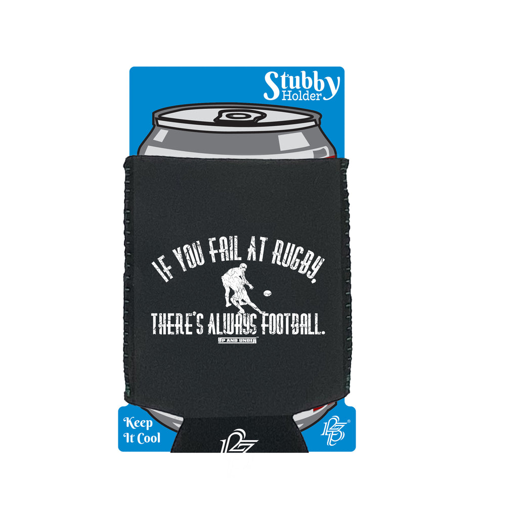Uau If You Fail At Rugby - Funny Stubby Holder With Base