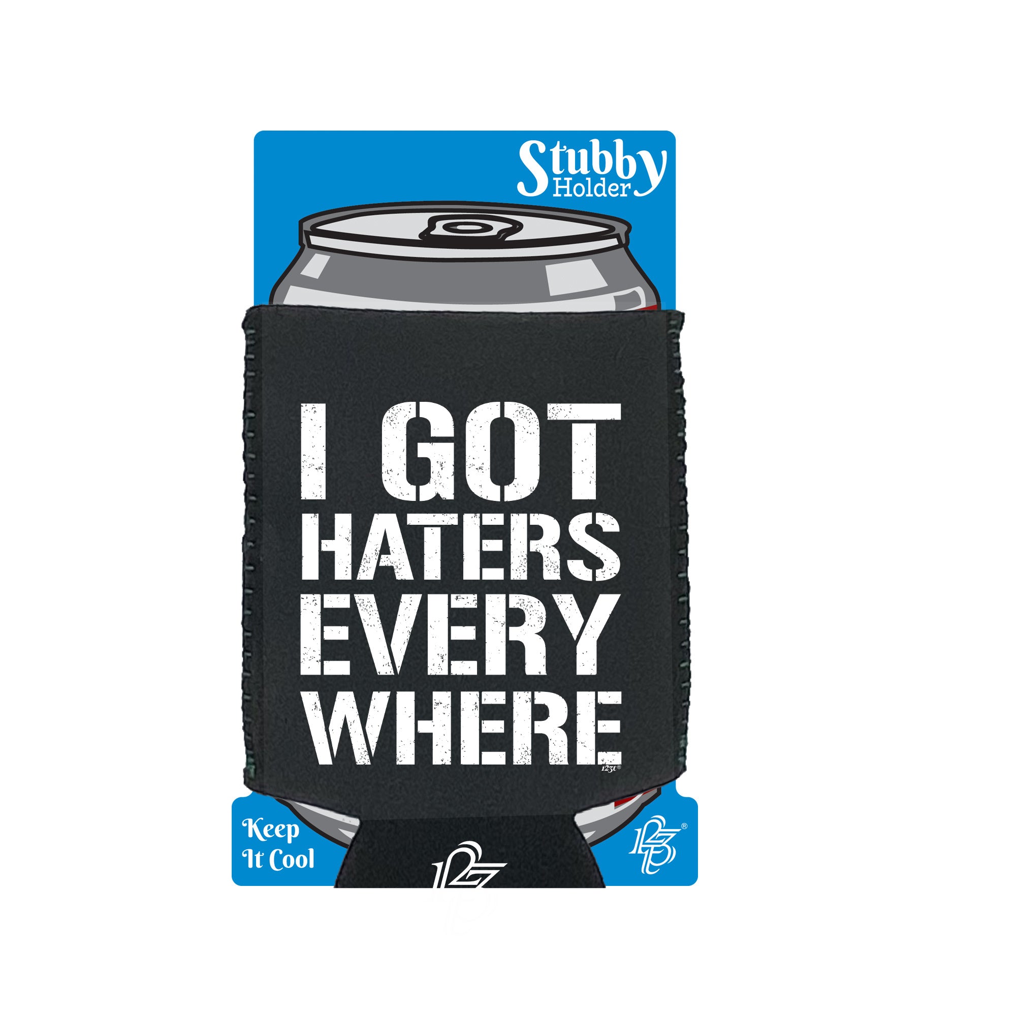 Got Haters Everywhere - Funny Stubby Holder With Base