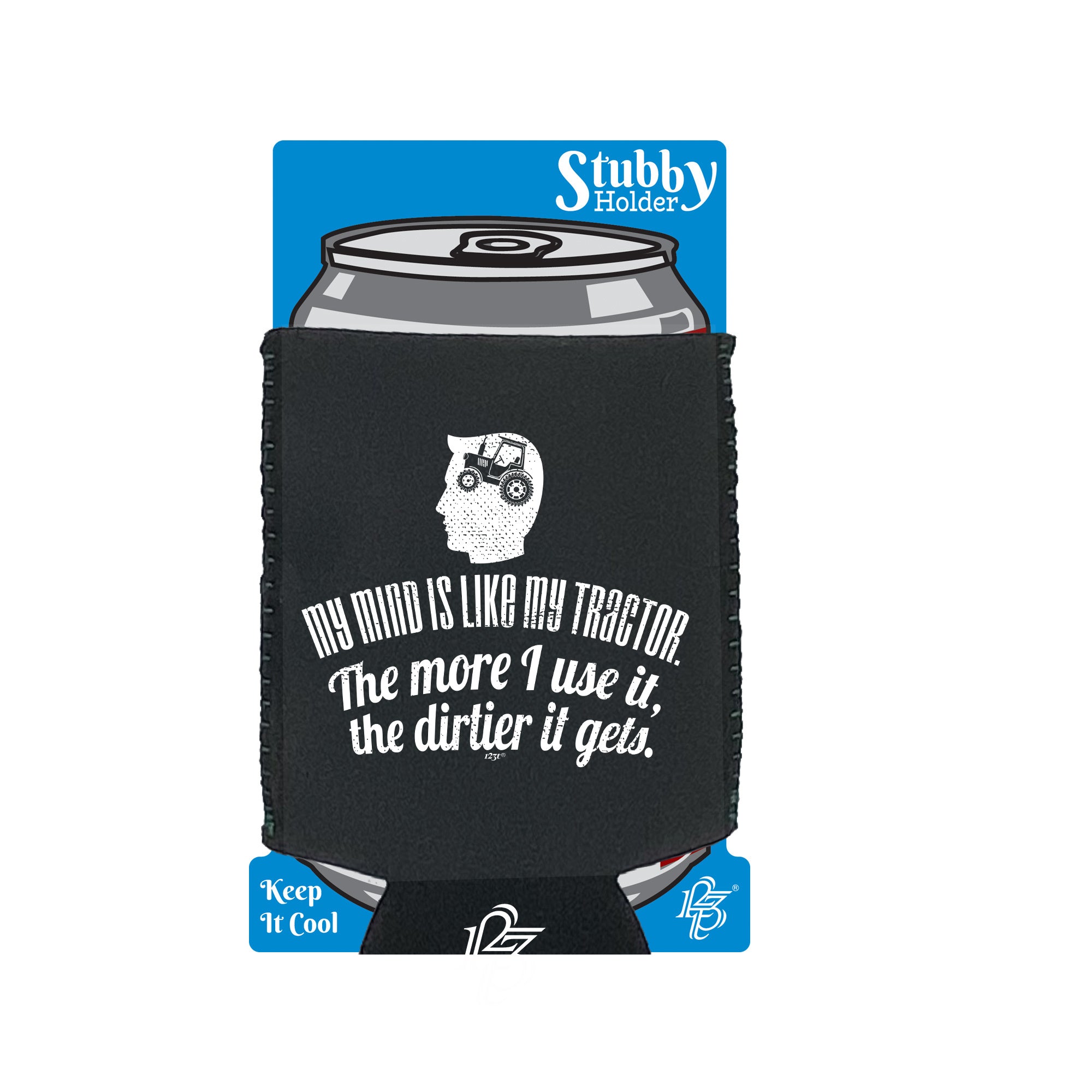 My Mind Is Like My Tractor Dirtier It Gets - Funny Stubby Holder With Base