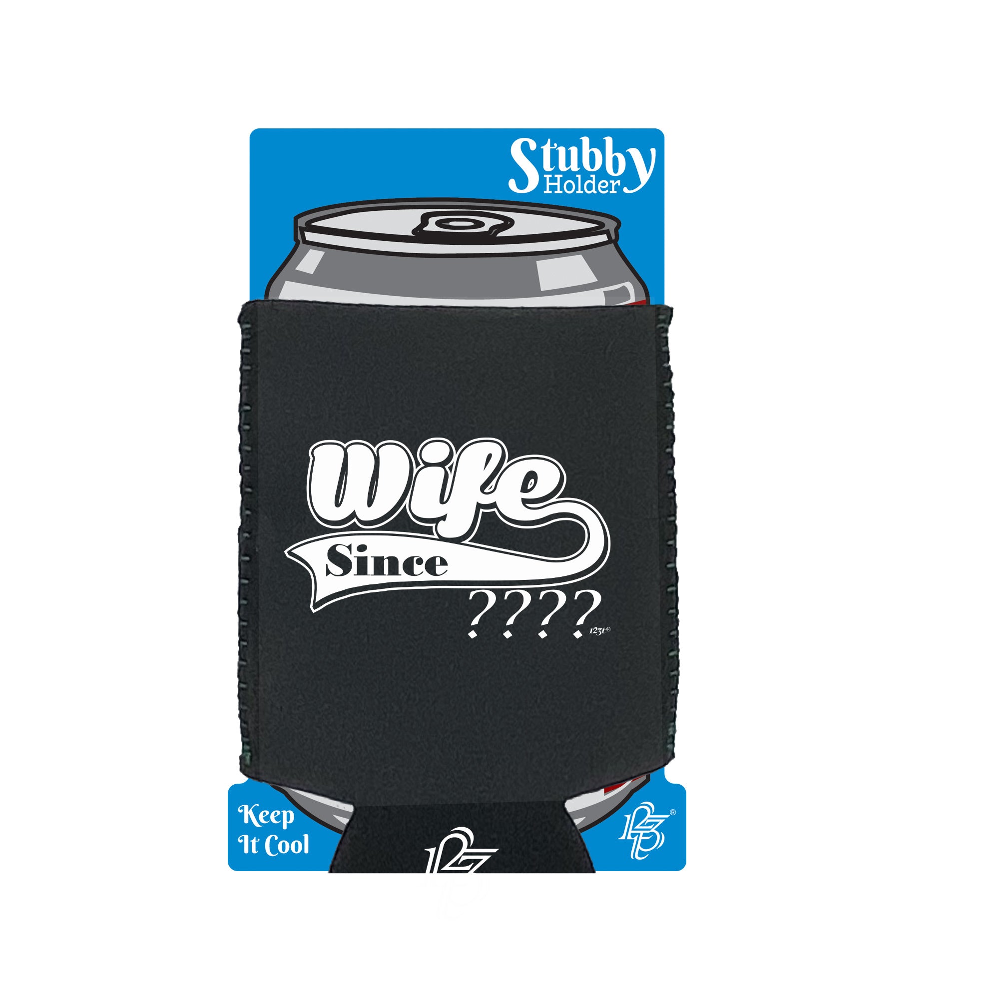 Wife Since Your Date - Funny Stubby Holder With Base