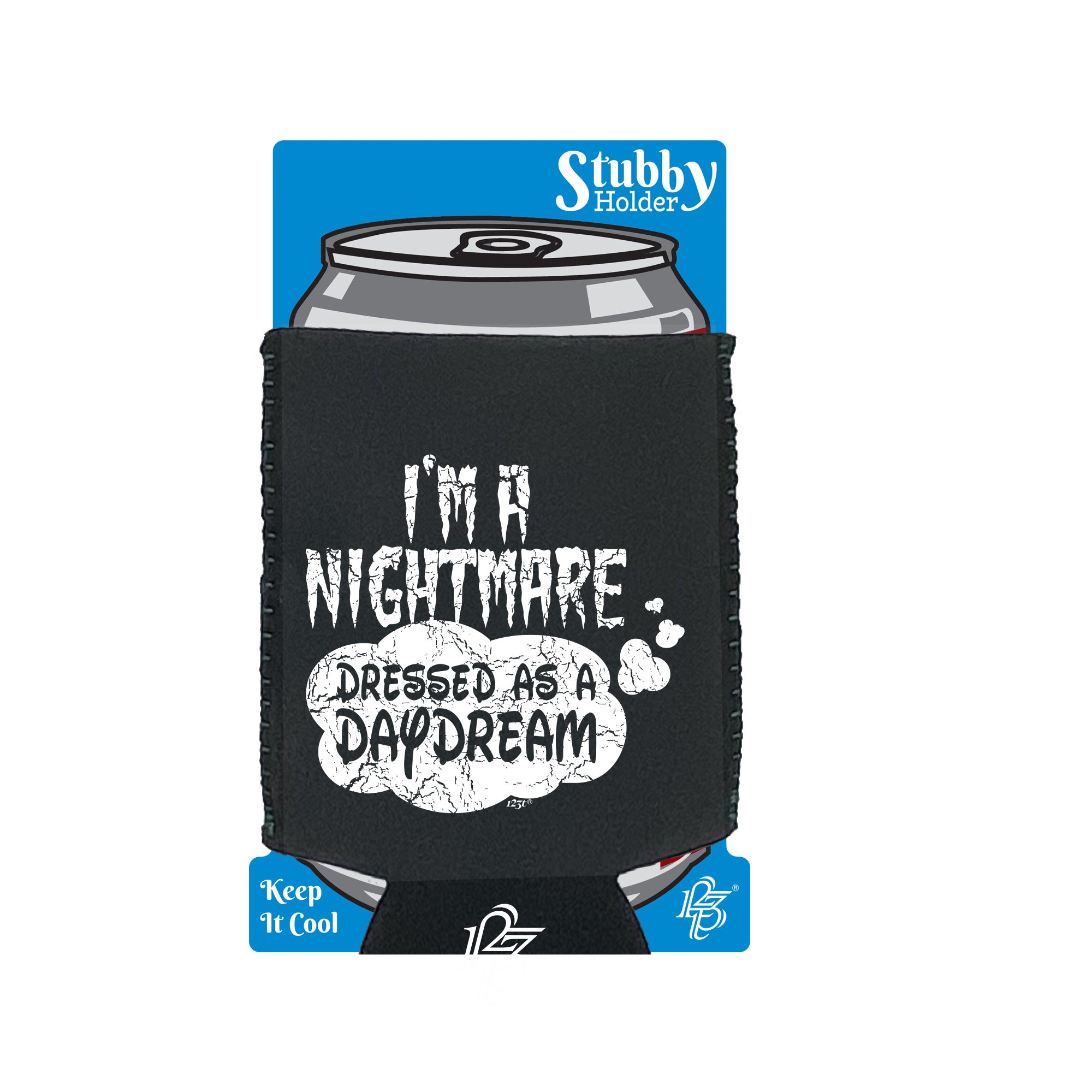 Im A Nightmare Dressed As A Daydream - Funny Stubby Holder With Base