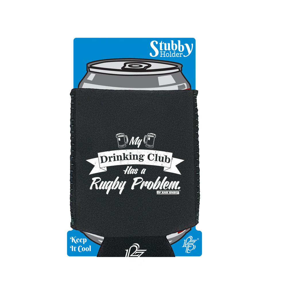 Uau My Drinking Club Rugby Problem - Funny Stubby Holder With Base