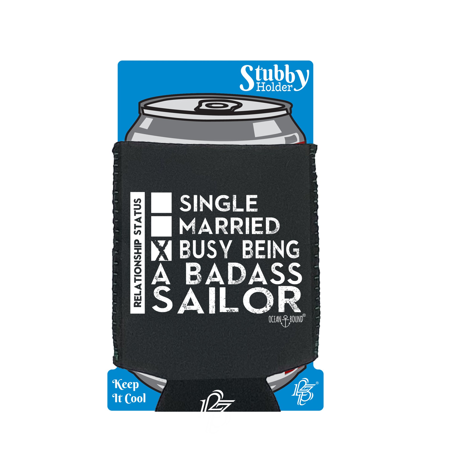 Ob Relationship Status Badass Sailor - Funny Stubby Holder With Base