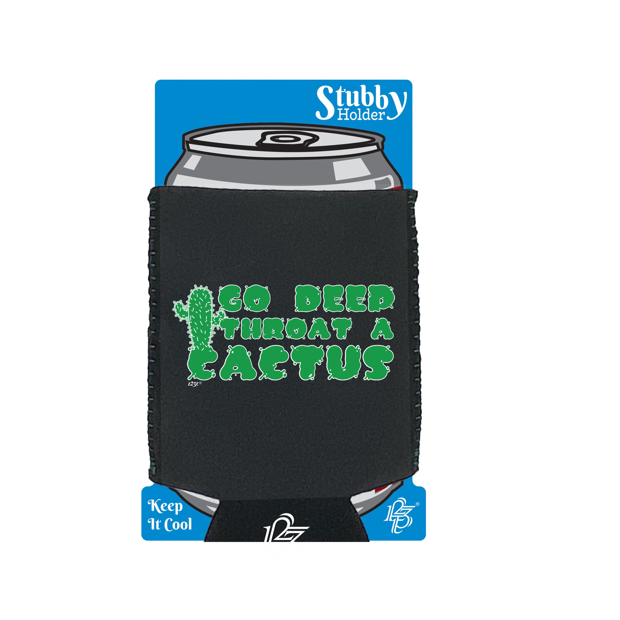 Go Deep Throat A Cactus - Funny Stubby Holder With Base