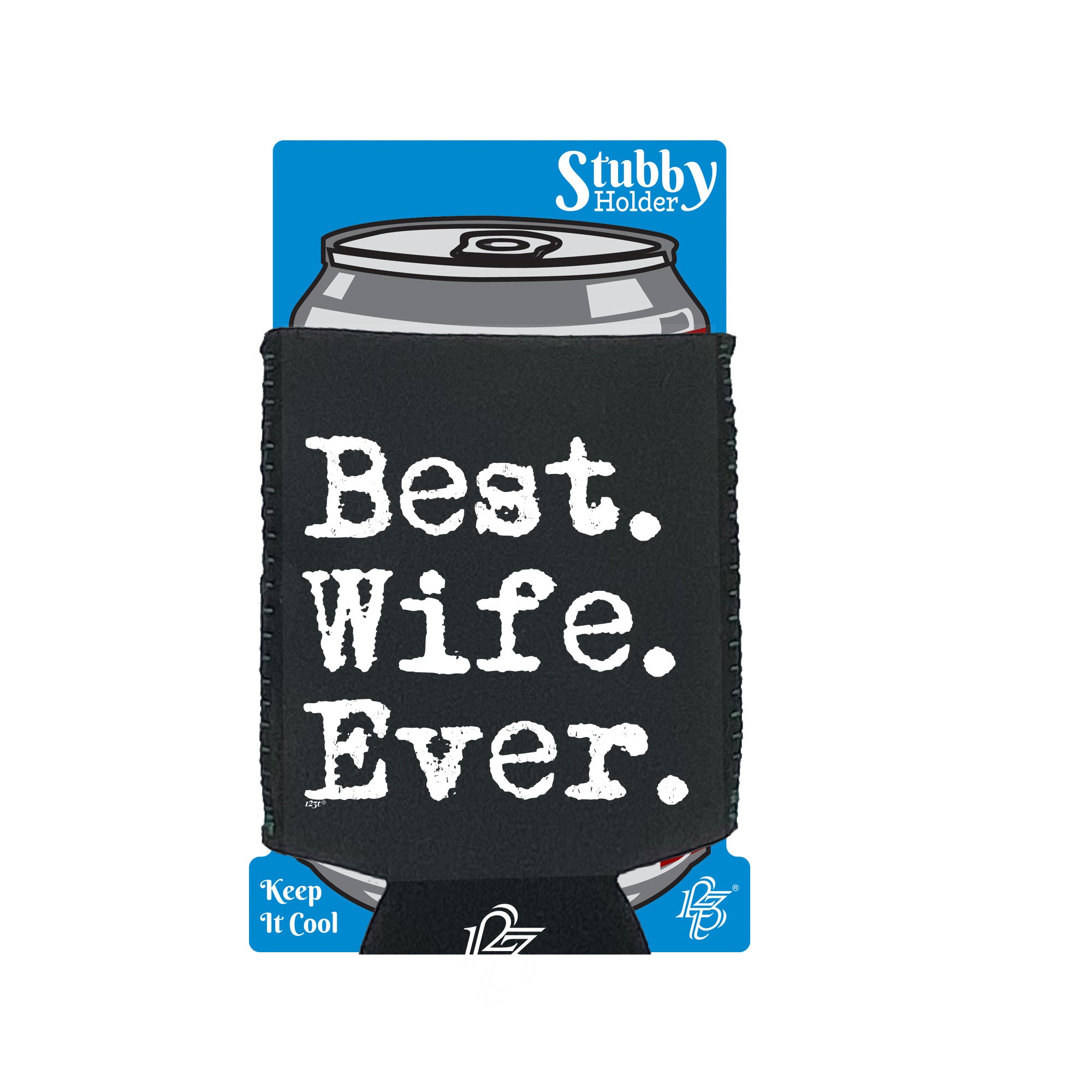 Best Wife Ever - Funny Stubby Holder With Base