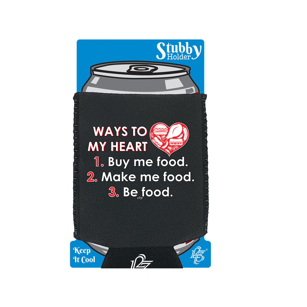 Ways To My Heart Buy Me Food Make Me Food - Funny Stubby Holder With Base