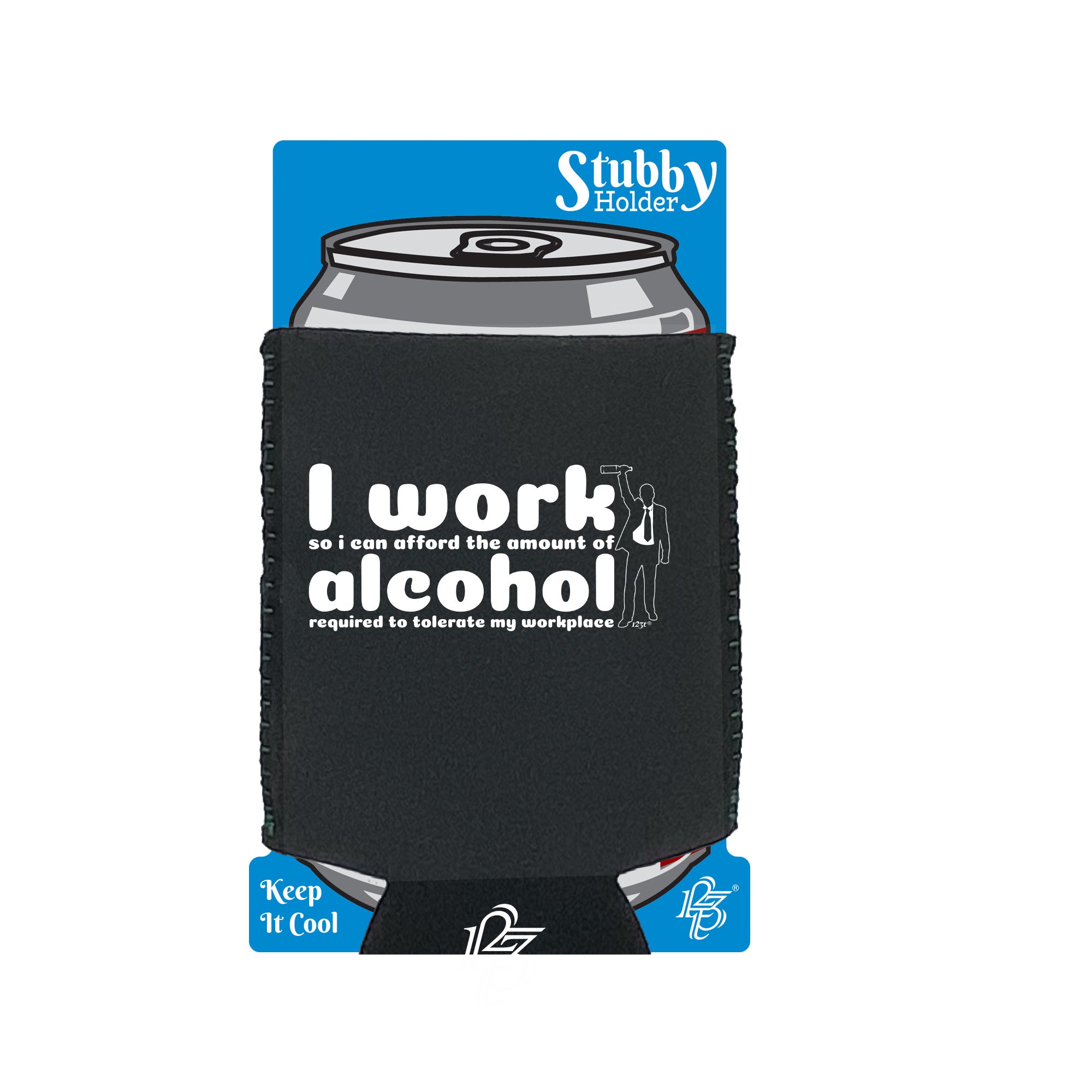 Work So Can Afford The Amount Of Alchohol Required - Funny Stubby Holder With Base