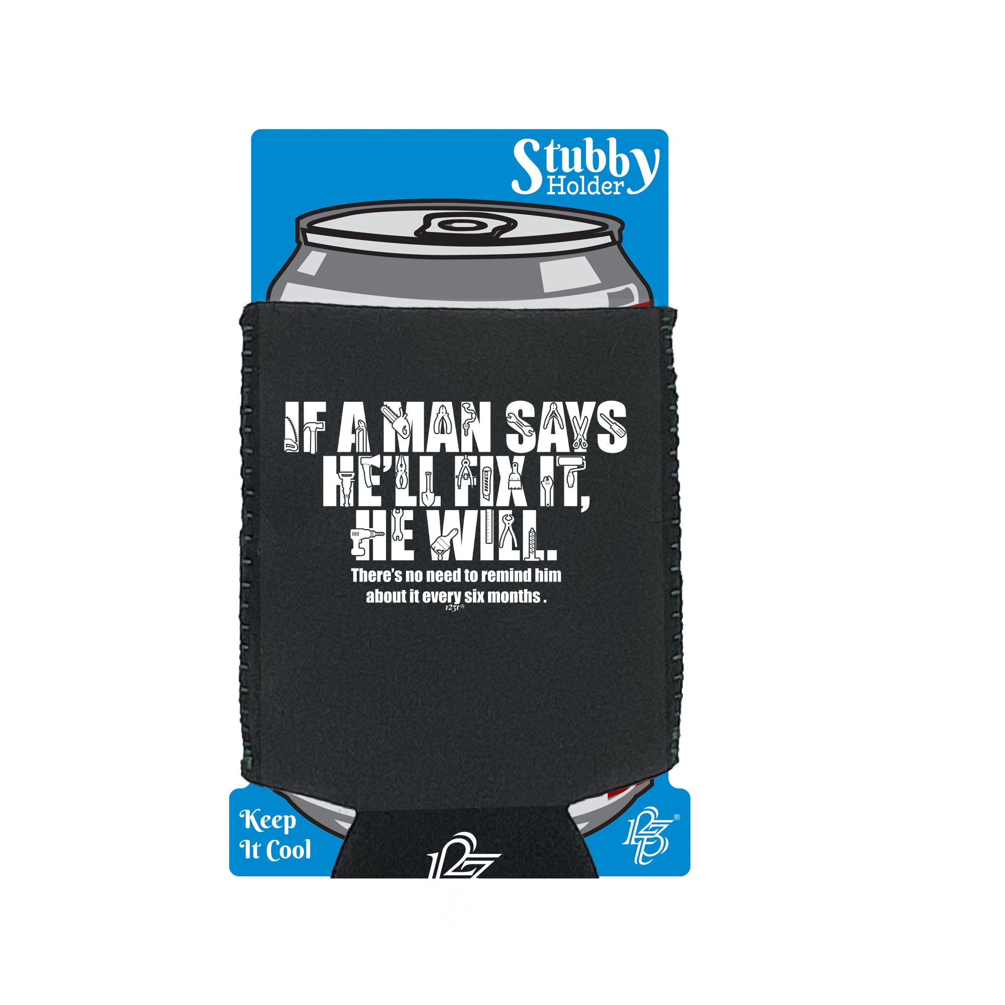 If A Man Says Hell Fix It He Will - Funny Stubby Holder With Base