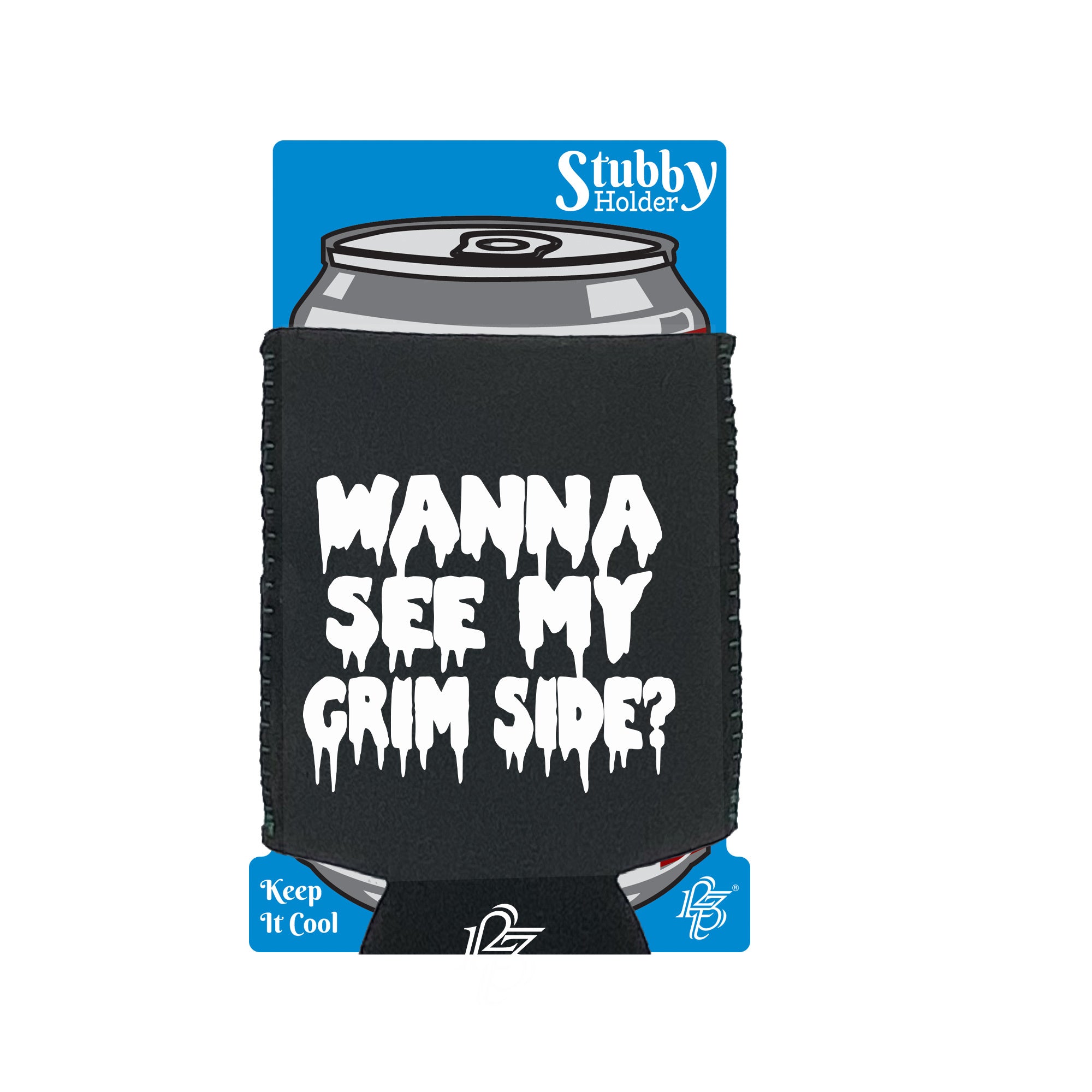 Wanna See My Grim Side - Funny Stubby Holder With Base