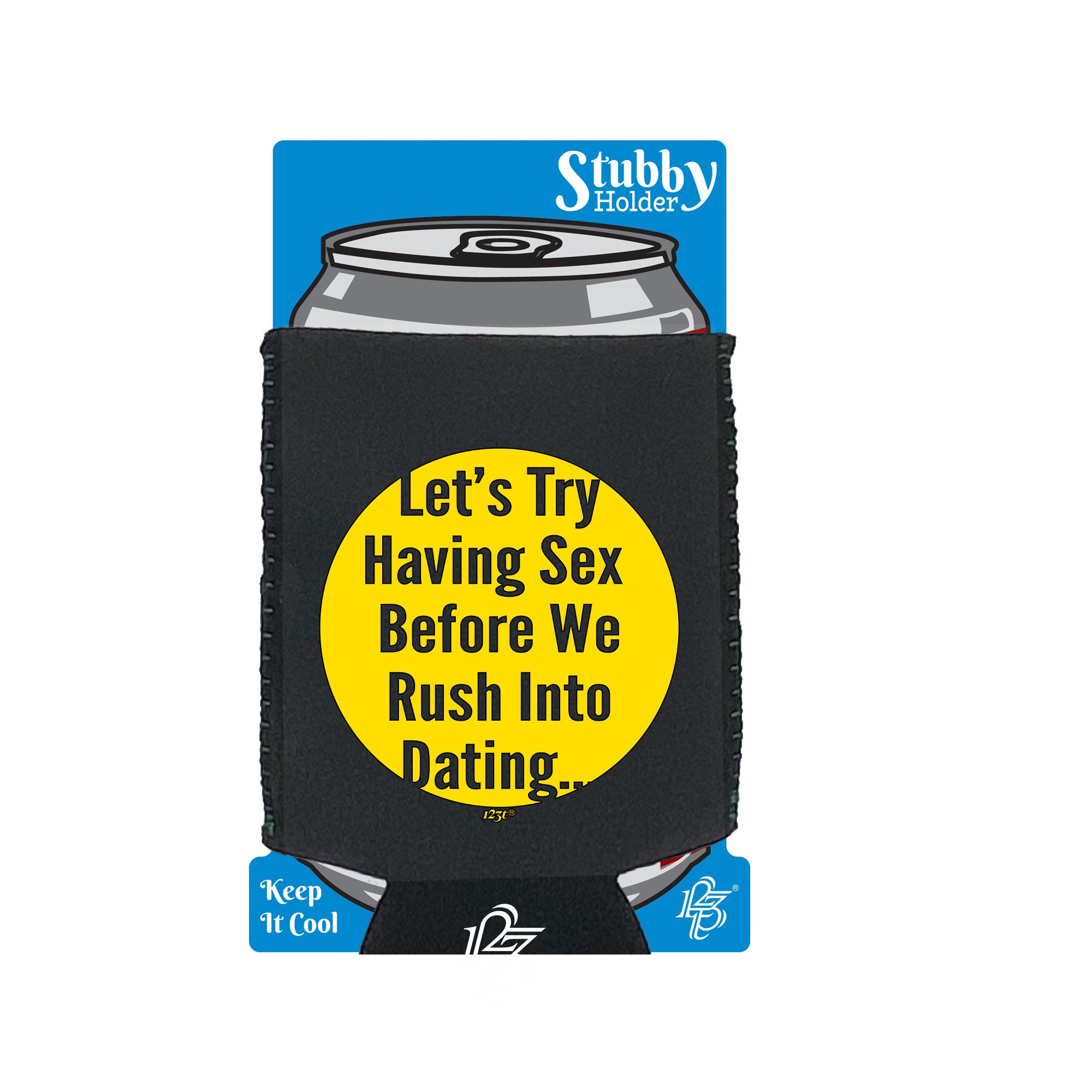 Lets Try Having Before Dating - Funny Stubby Holder With Base