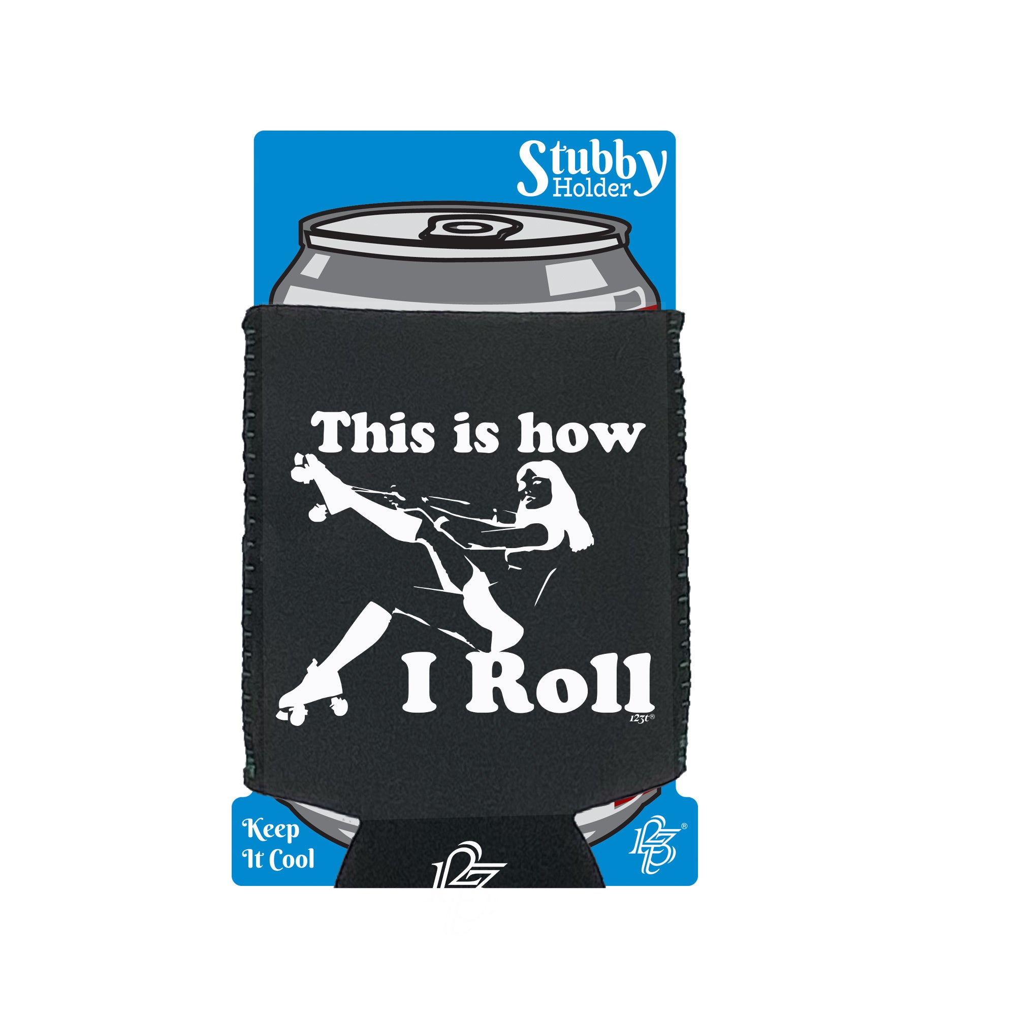 This Is How I Roll Girl - Funny Stubby Holder With Base