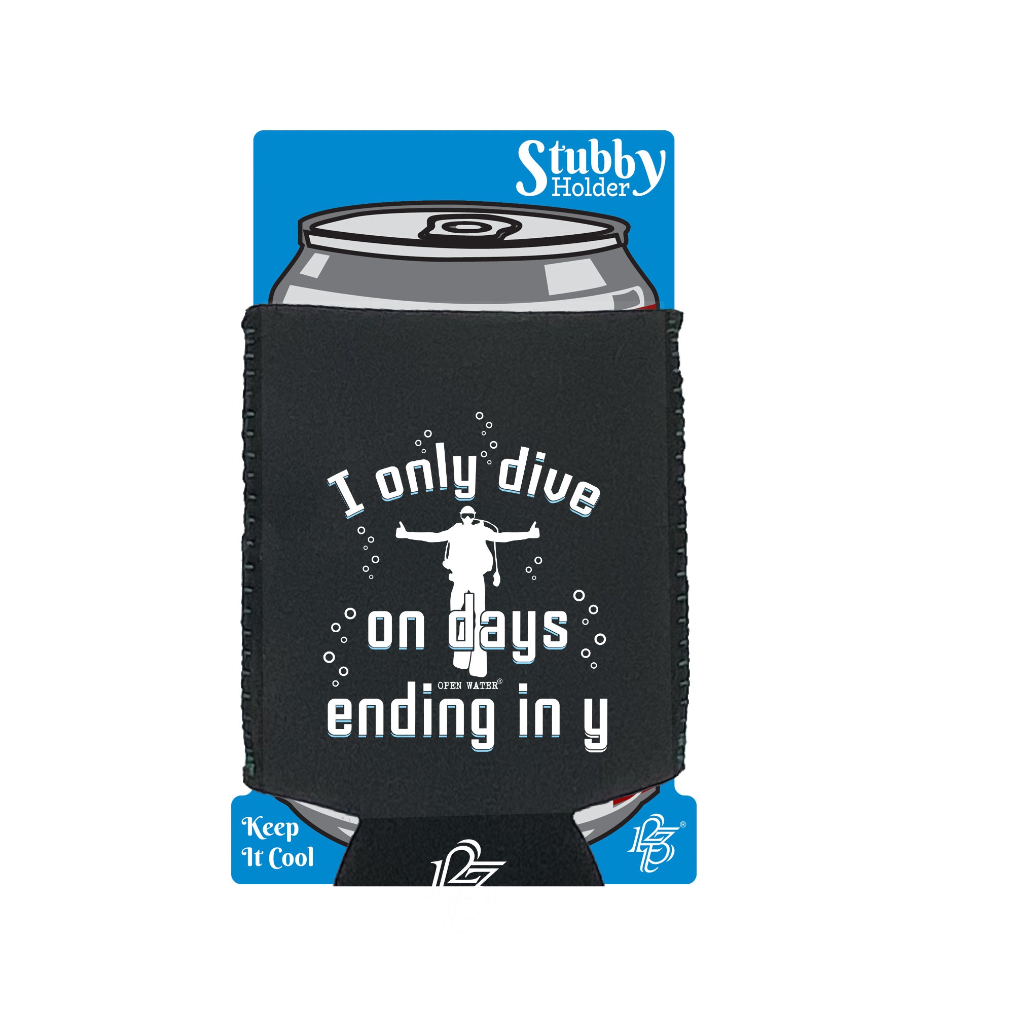 Ow I Only Dive On Days Ending In Y - Funny Stubby Holder With Base