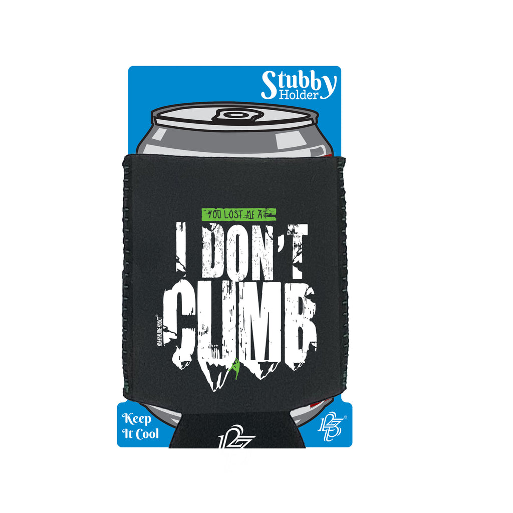 Aa You Lost Me At I Dont Climb - Funny Stubby Holder With Base