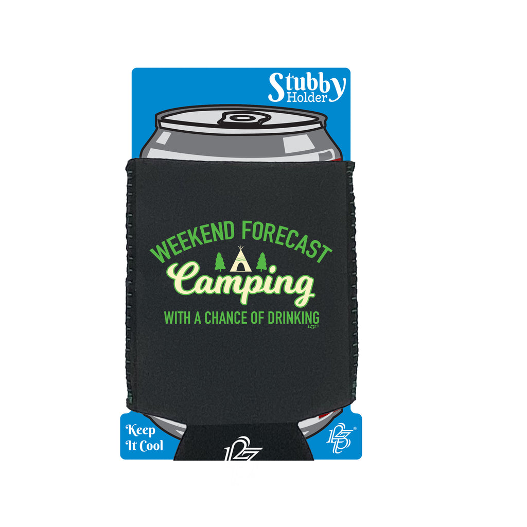 Weekend Forecast Camping With A Chance Of Drinking - Funny Stubby Holder With Base