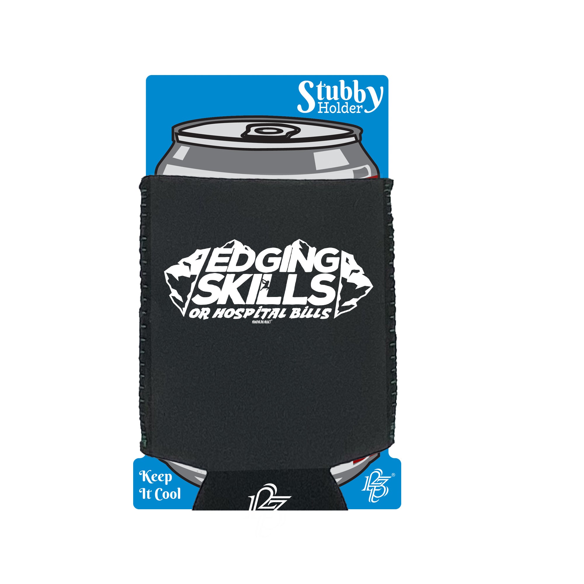 Aa Edging Skills Or Hospital Bills - Funny Stubby Holder With Base