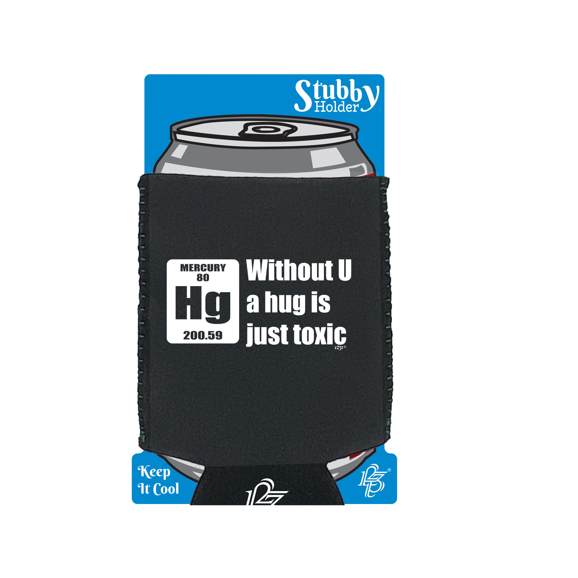 Without U A Hug Is Just Toxic - Funny Stubby Holder With Base