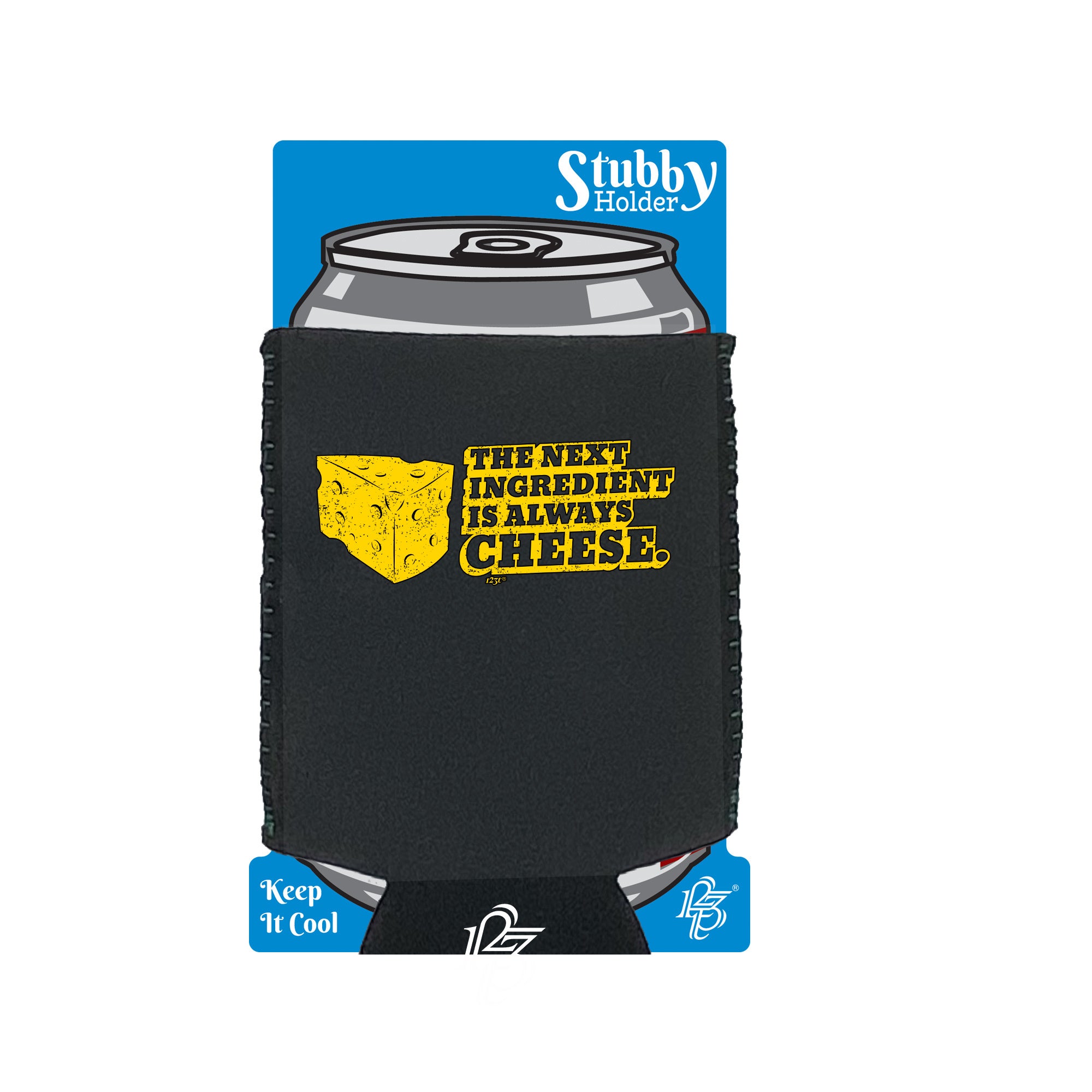 The Next Ingedient Is Always Cheese - Funny Stubby Holder With Base