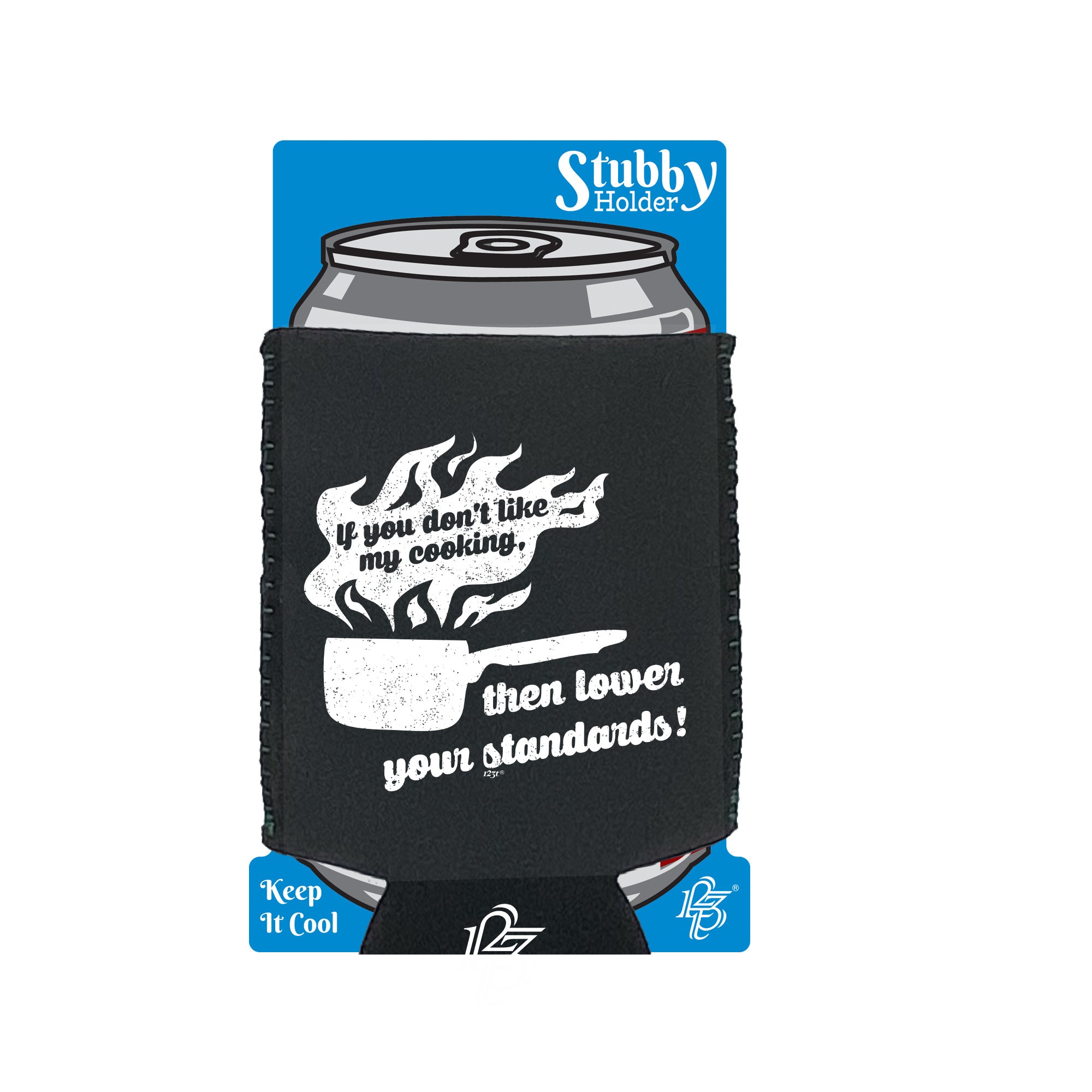 If You Dont Like My Cooking Lower Your Standards - Funny Stubby Holder With Base