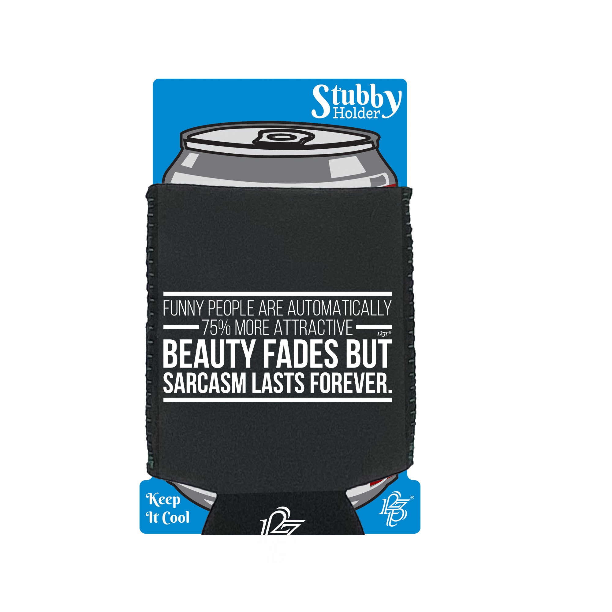 Funny People Are Automatically 75 Percent More Attractive - Funny Stubby Holder With Base