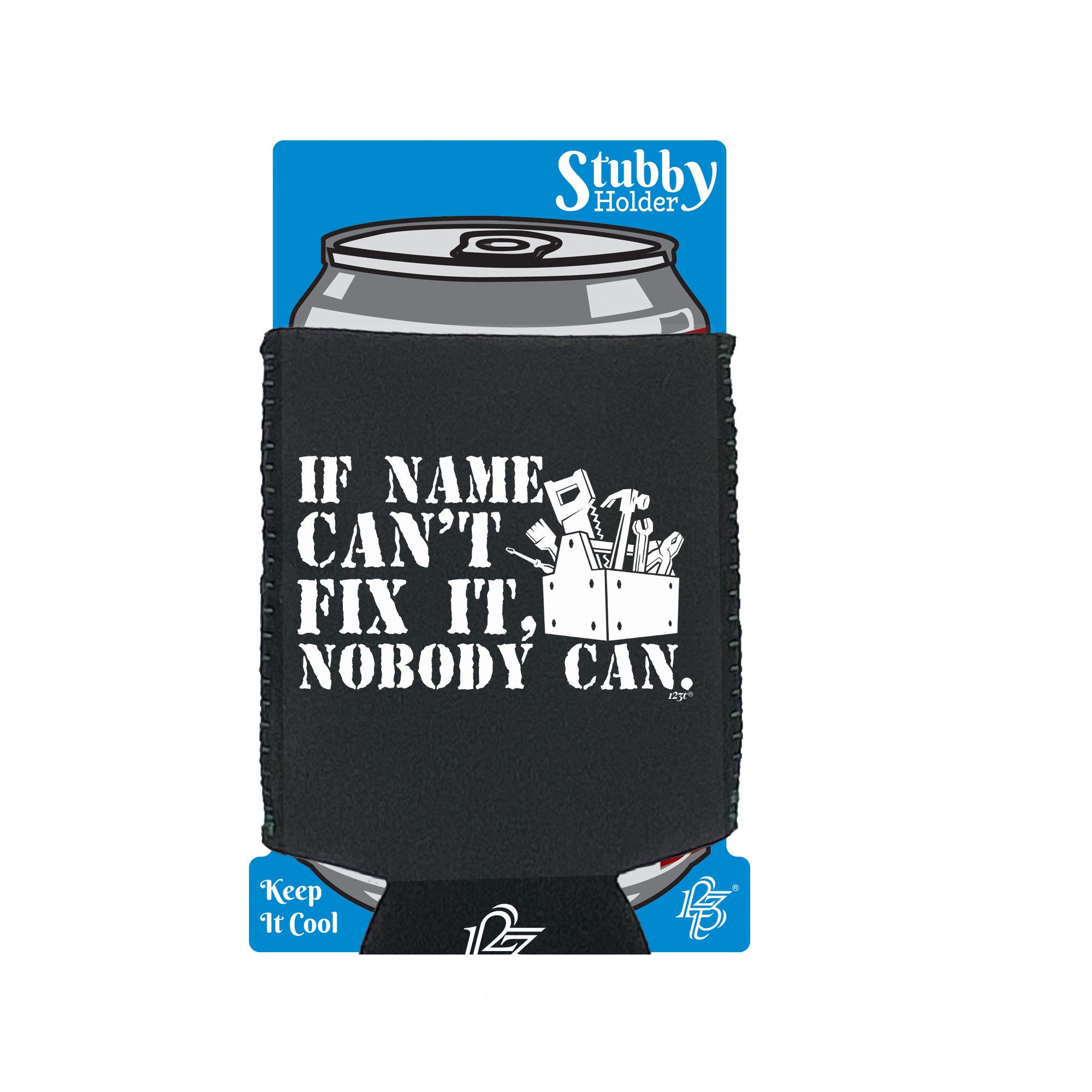 If Name Cant Fix It - Funny Stubby Holder With Base