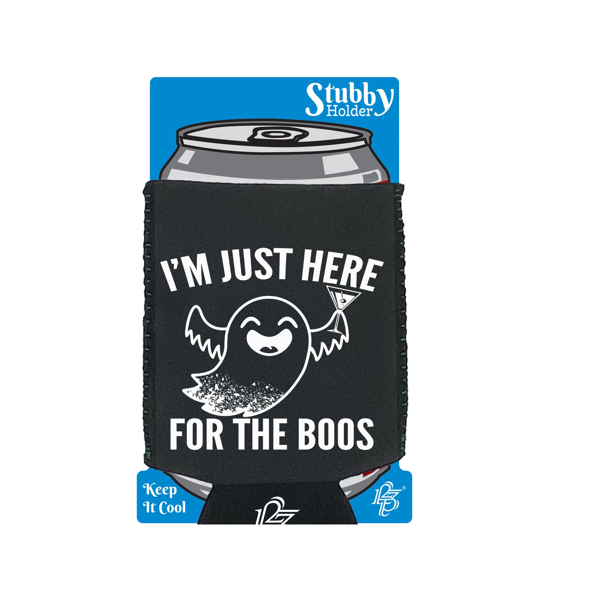 Im Just Here For The Boos - Funny Stubby Holder With Base