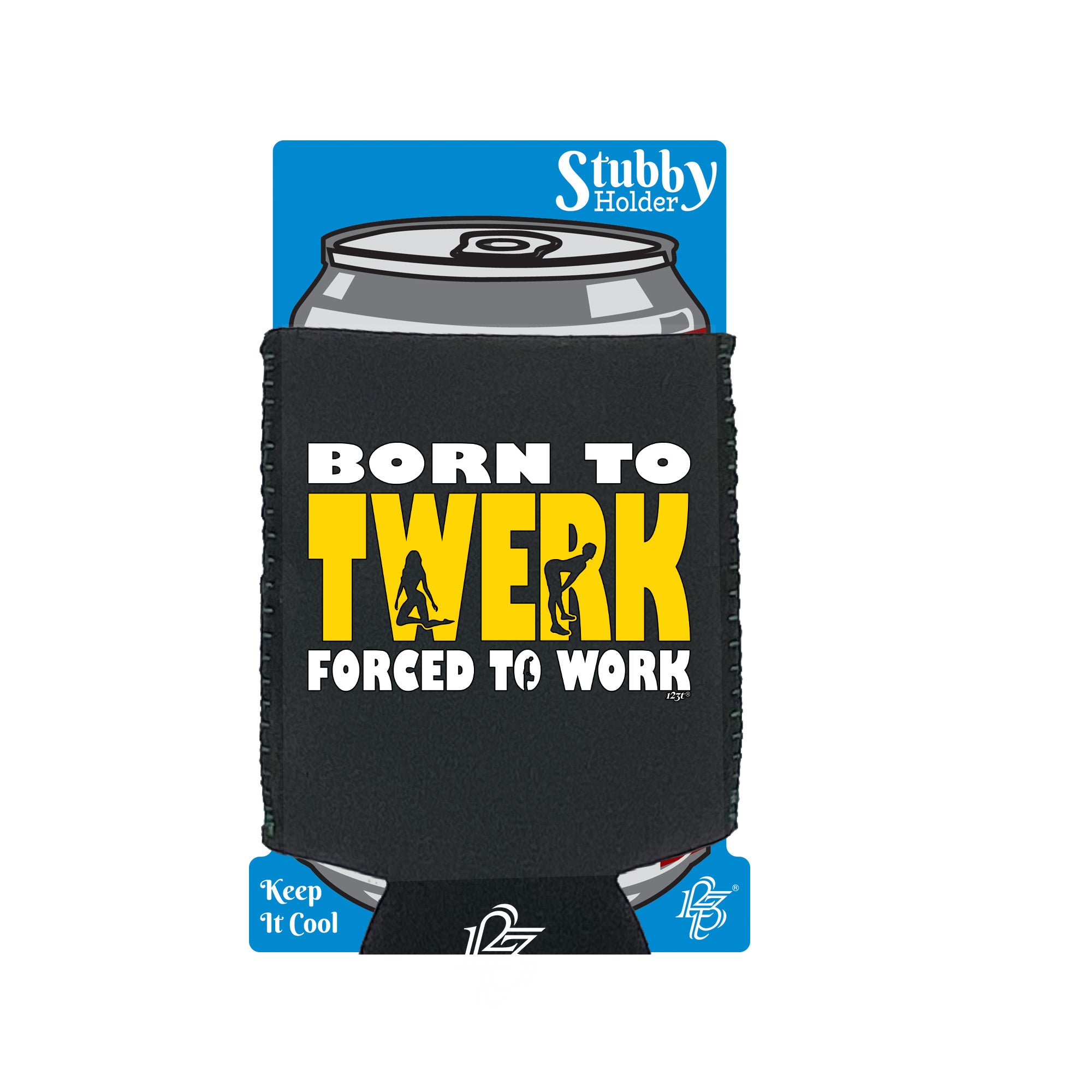 Born To Twerk - Funny Stubby Holder With Base