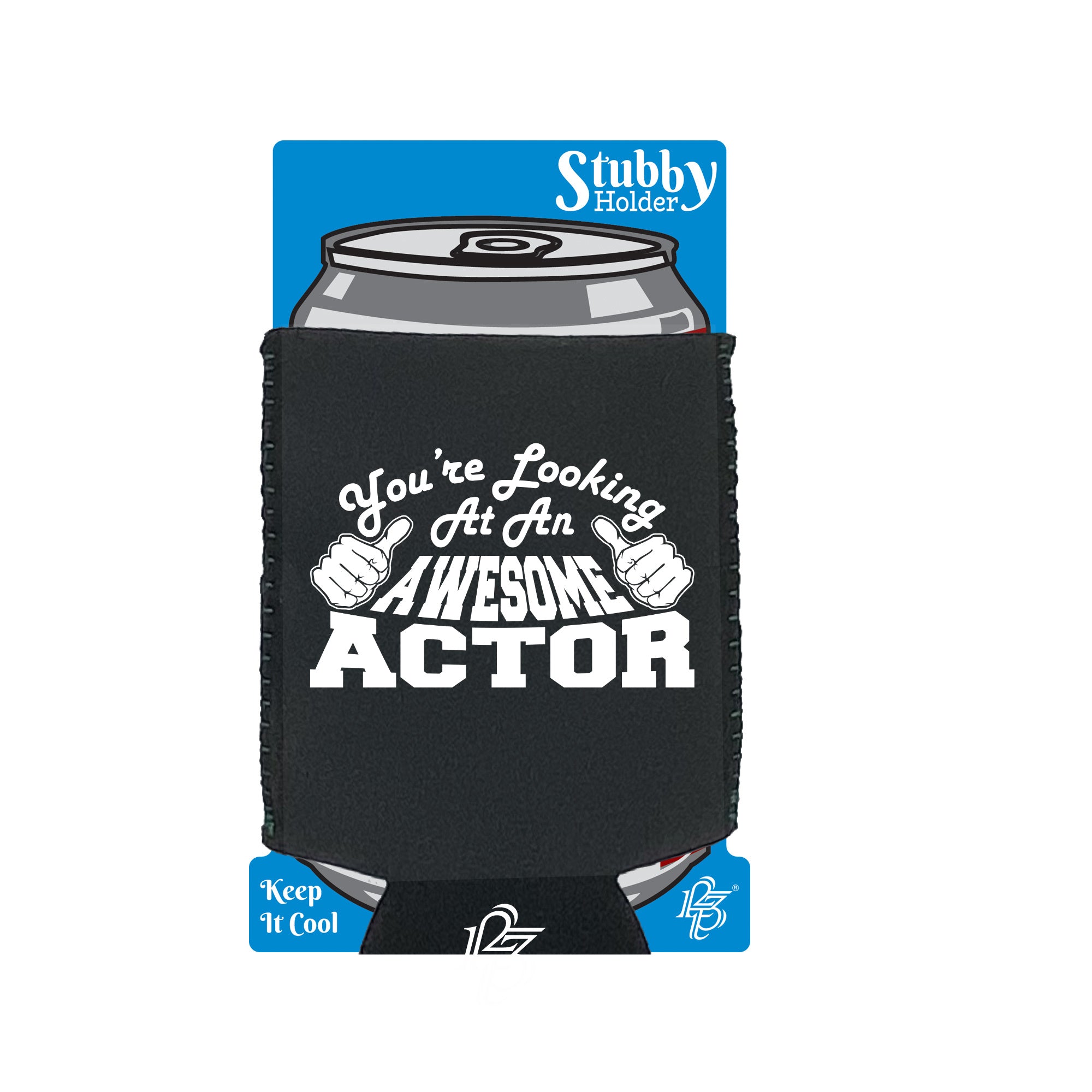 Youre Looking At An Awesome Actor - Funny Stubby Holder With Base