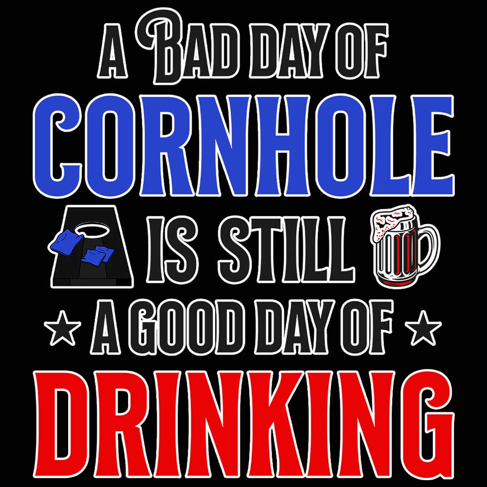 A Bad Day Of Cornhole Is Still A Good Day Of Drinking - Mens Funny T-Shirt Tshirts - 123t Australia | Funny T-Shirts Mugs Novelty Gifts