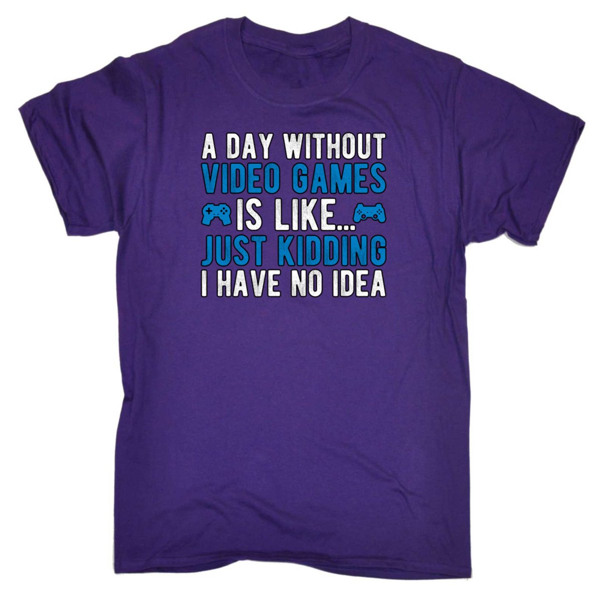 A Day Without Video Games Is Like Just Kidding Gamer - Mens Funny T-Shirt Tshirts - 123t Australia | Funny T-Shirts Mugs Novelty Gifts