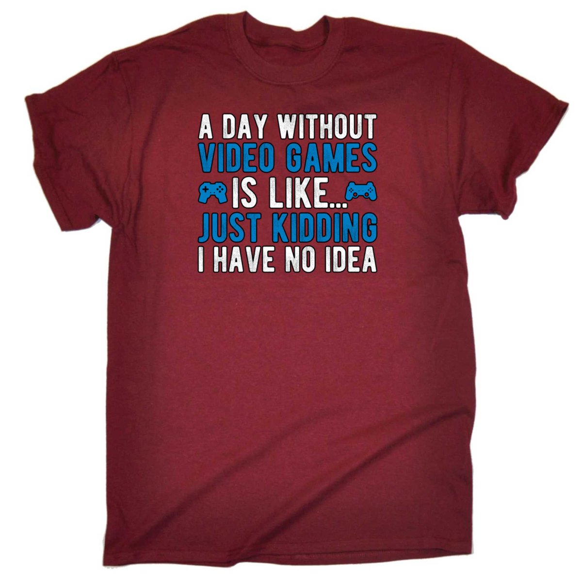 A Day Without Video Games Is Like Just Kidding Gamer - Mens Funny T-Shirt Tshirts - 123t Australia | Funny T-Shirts Mugs Novelty Gifts