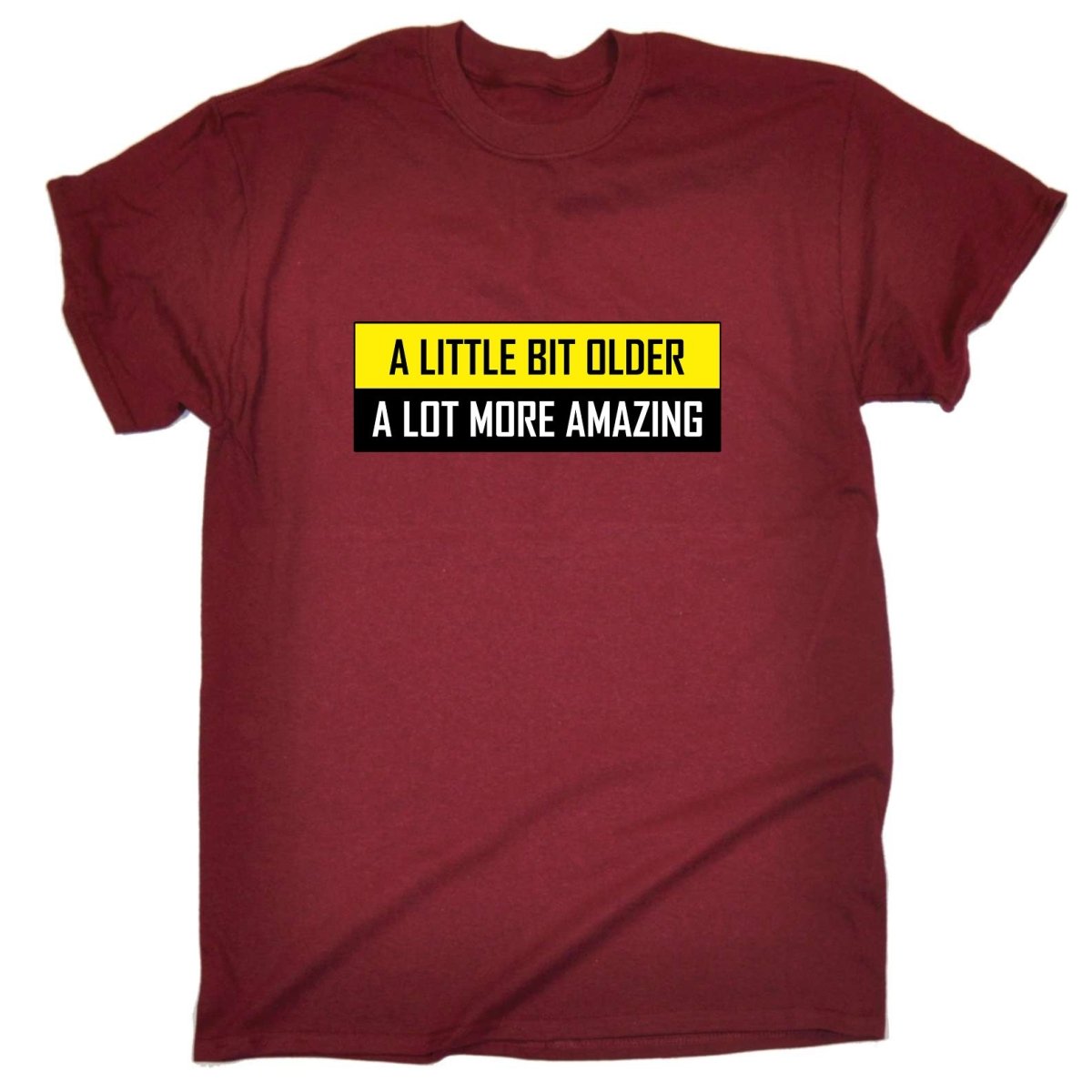 A Little Bit Older More Amazing Sarcastic Funny - Mens Funny T-Shirt Tshirts Tee Shirt - 123t Australia | Funny T-Shirts Mugs Novelty Gifts
