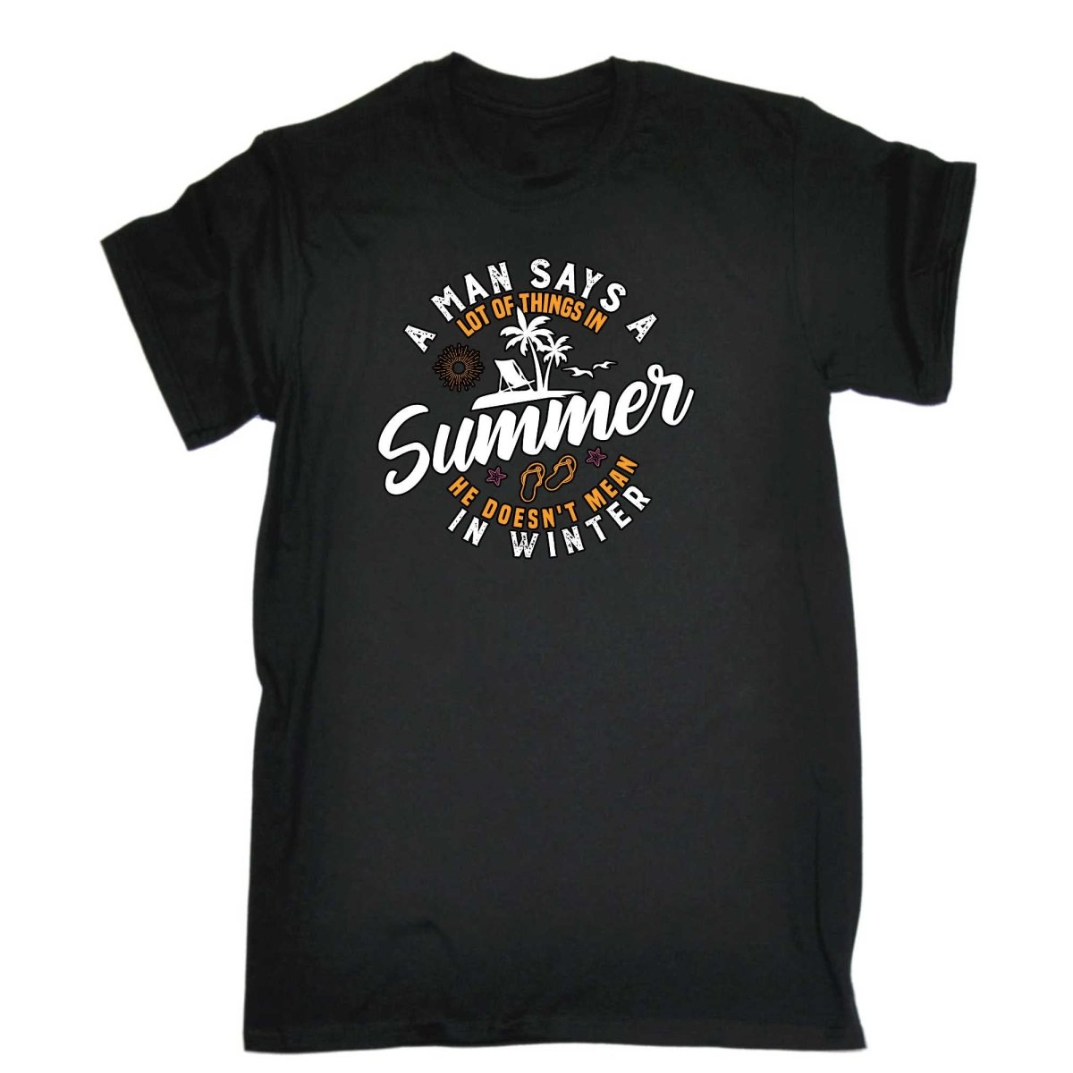 A Man Says A Lot Of Things In Summer Winter - Mens Funny T-Shirt Tshirts - 123t Australia | Funny T-Shirts Mugs Novelty Gifts