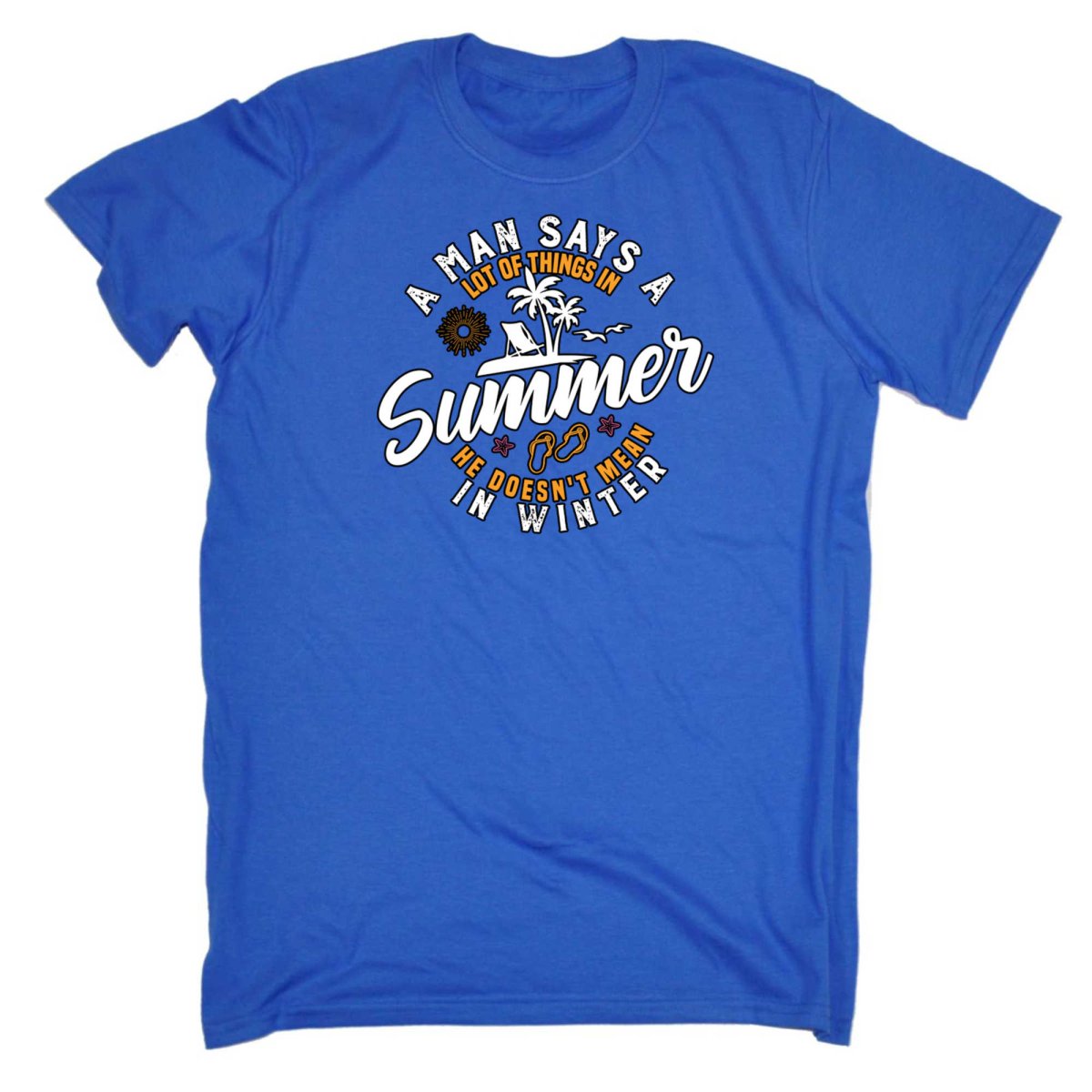 A Man Says A Lot Of Things In Summer Winter - Mens Funny T-Shirt Tshirts - 123t Australia | Funny T-Shirts Mugs Novelty Gifts