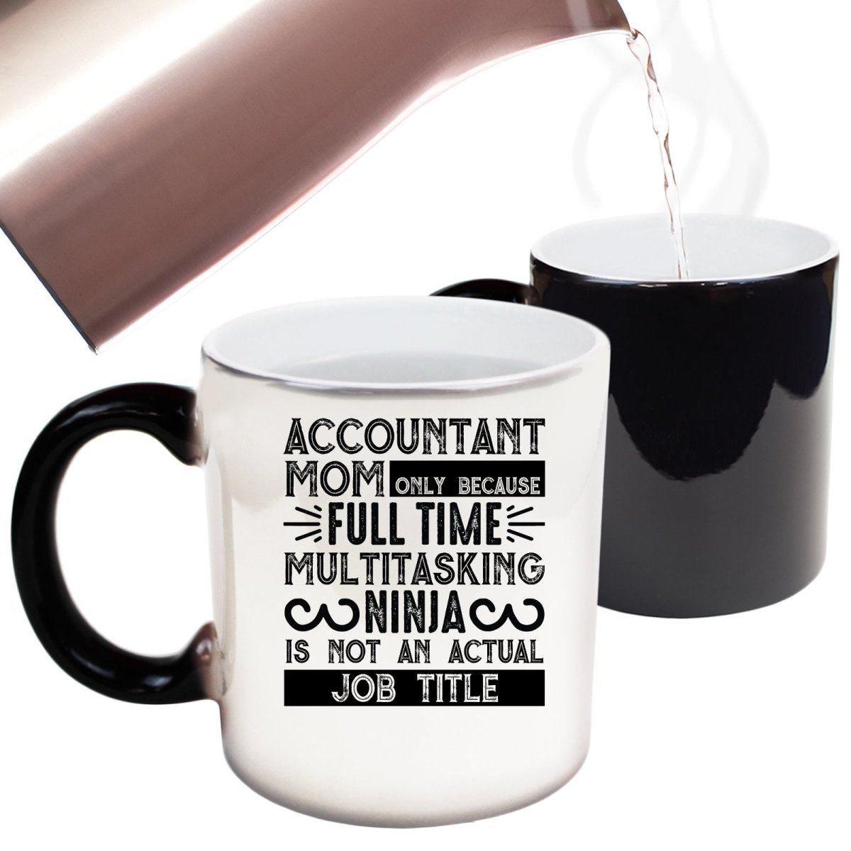 Accountant Mom Full Time Ninja Not Actual Job Title Mug Cup - 123t Australia | Funny T-Shirts Mugs Novelty Gifts