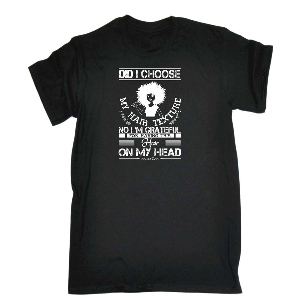 Afro Did I Choose My Hair Texture No I Am Grateful - Mens Funny T-Shirt Tshirts - 123t Australia | Funny T-Shirts Mugs Novelty Gifts