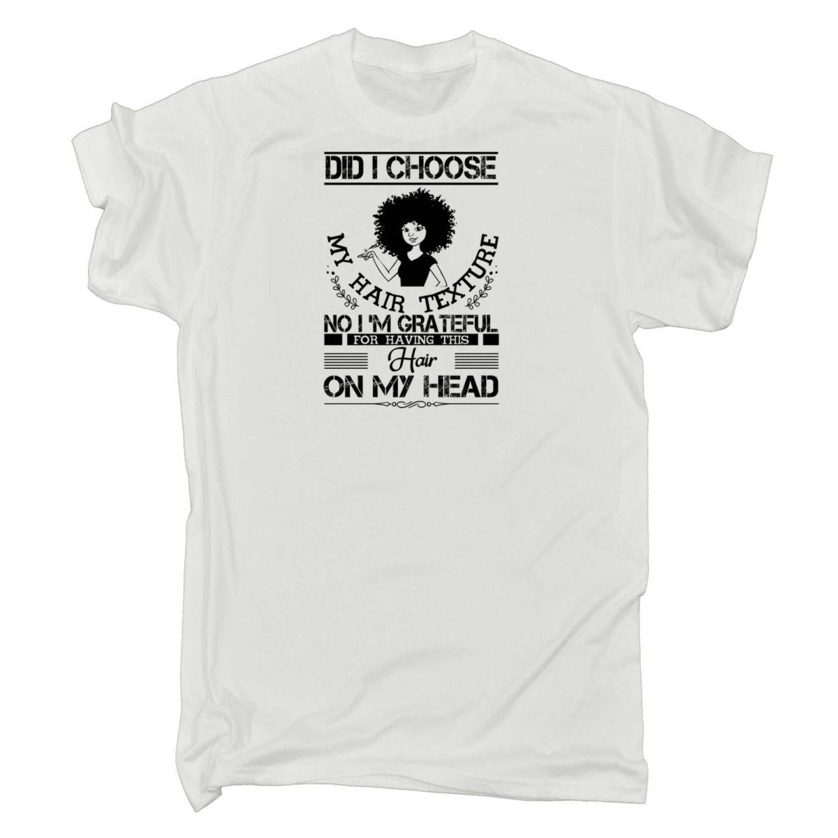 Afro Did I Choose My Hair Texture No I Am Grateful - Mens Funny T-Shirt Tshirts - 123t Australia | Funny T-Shirts Mugs Novelty Gifts