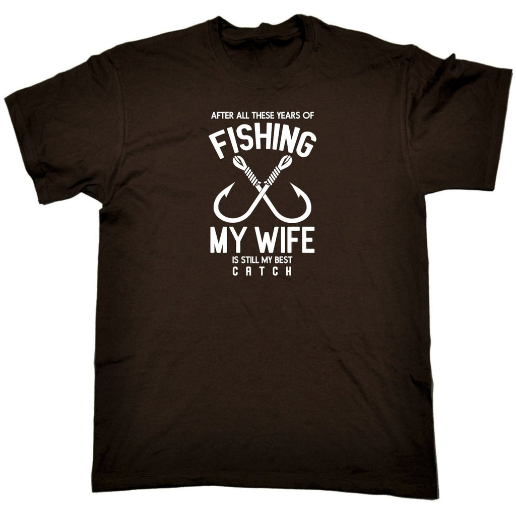 After All Thes Years Fishing My Wife Best Catch Fish - Mens Funny T-Shirt Tshirts Tee Shirt - 123t Australia | Funny T-Shirts Mugs Novelty Gifts
