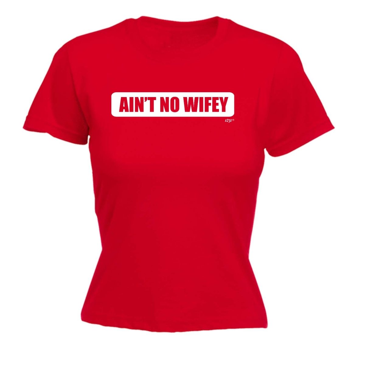 Aint No Wifey Wife - Funny Novelty Womens T-Shirt T Shirt Tshirt - 123t Australia | Funny T-Shirts Mugs Novelty Gifts