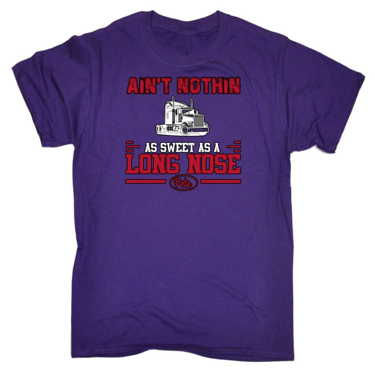 Aint Nothin As Sweet As A Long Nose Pete Truck - Mens Funny T-Shirt Tshirts - 123t Australia | Funny T-Shirts Mugs Novelty Gifts