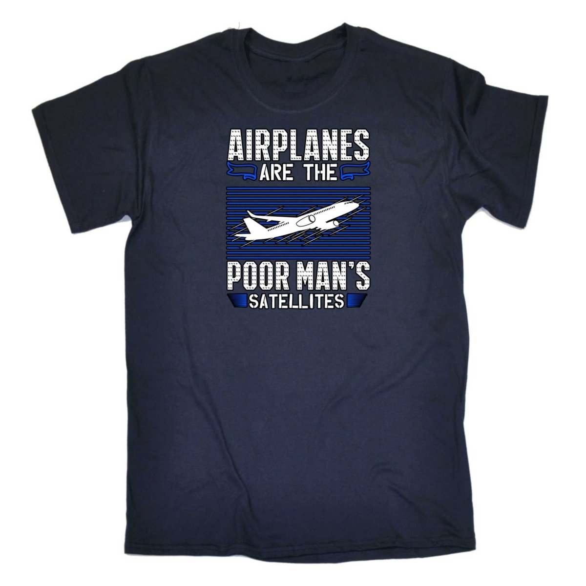 Airplanes Are The Poor Mans Satellites Aviation - Mens Funny T-Shirt Tshirts - 123t Australia | Funny T-Shirts Mugs Novelty Gifts