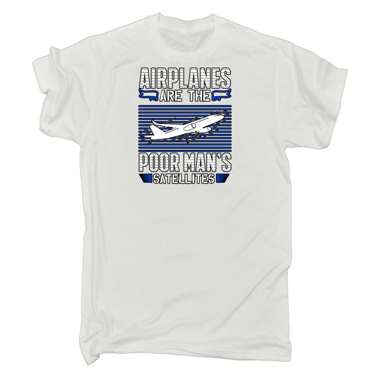 Airplanes Are The Poor Mans Satellites Aviation - Mens Funny T-Shirt Tshirts - 123t Australia | Funny T-Shirts Mugs Novelty Gifts
