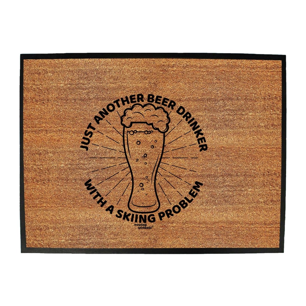 Alcohol Alcohol Sailing Powder Monkeez Just Another Beer Drinker Skiing Problem - Funny Novelty Doormat Man Cave Floor mat - 123t Australia | Funny T-Shirts Mugs Novelty Gifts