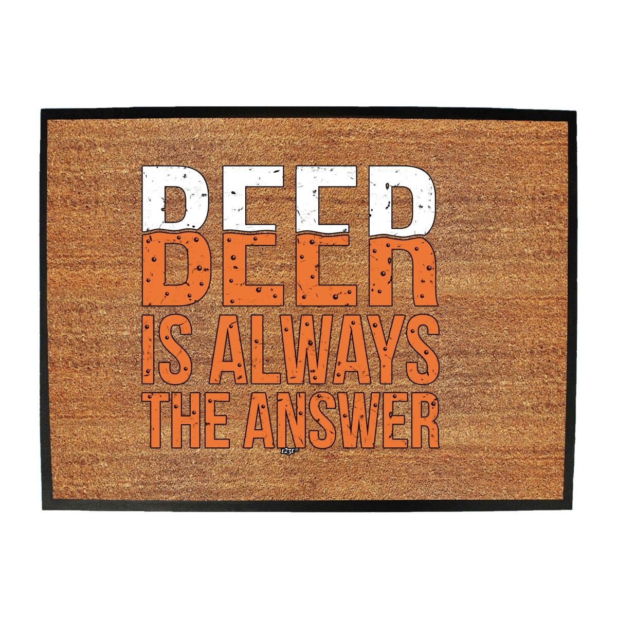 Alcohol Beer Is Always The Answer - Funny Novelty Doormat Man Cave Floor mat - 123t Australia | Funny T-Shirts Mugs Novelty Gifts