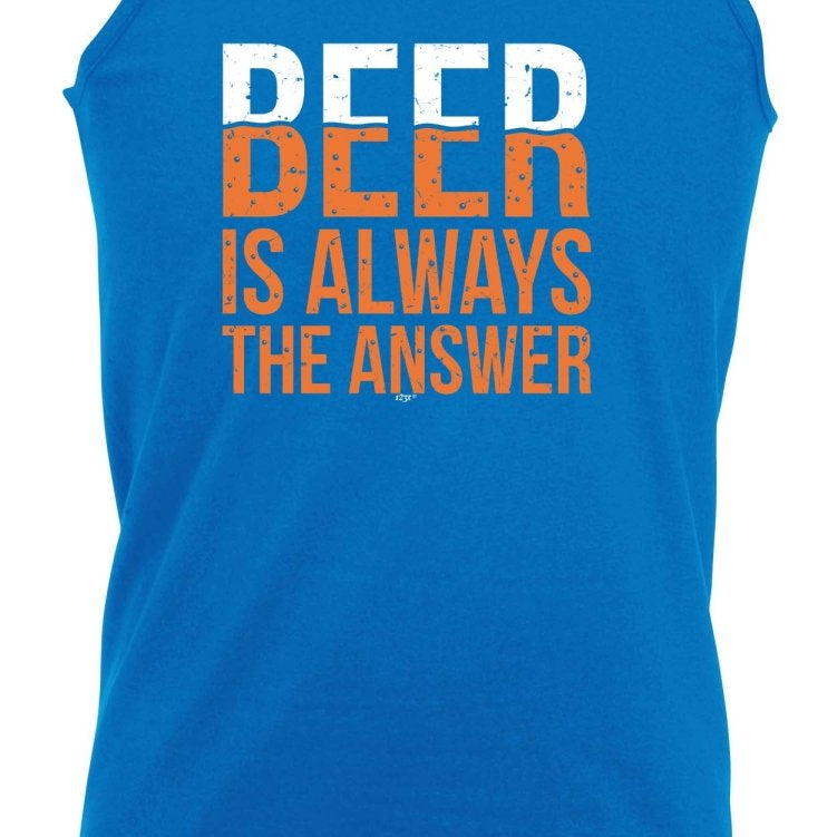 Alcohol Beer Is Always The Answer - Funny Novelty Vest Singlet Unisex Tank Top - 123t Australia | Funny T-Shirts Mugs Novelty Gifts