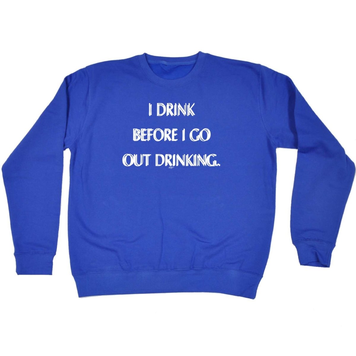 Alcohol Drink Before Go Out Drinking - Funny Novelty Sweatshirt - 123t Australia | Funny T-Shirts Mugs Novelty Gifts