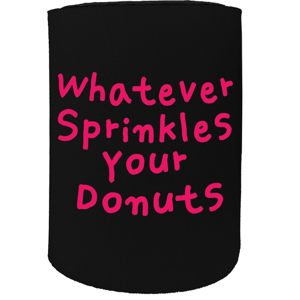 Alcohol Food Stubby Holder - Whatever Sprinles Your Donuts - Funny Novelty Birthday Gift Joke Beer - 123t Australia | Funny T-Shirts Mugs Novelty Gifts